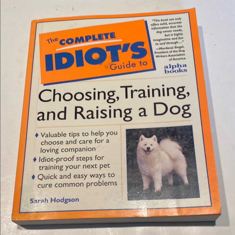 “The Complete Idiot’s Guide to Choosing, Training, and Raising a Dog”